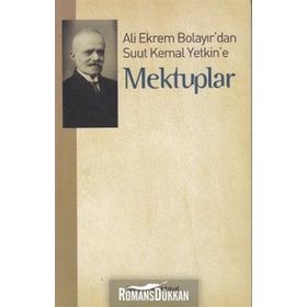ALI EKREM BOLAYIR'DAN SUUT KEMAL YETKIN'E MEKTUPLAR - M. KAYAHAN ÖZGÜL