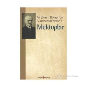 ALI EKREM BOLAYIR'DAN SUUT KEMAL YETKIN'E MEKTUPLAR - M. KAYAHAN ÖZGÜL