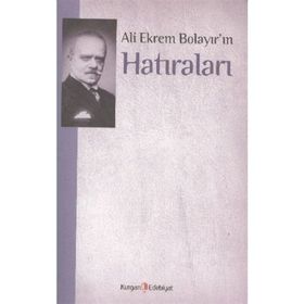 ALI EKREM BOLAYIR'IN HATIRALARI - M. KAYAHAN ÖZGÜL