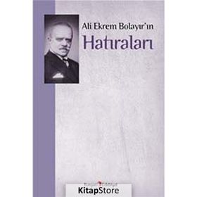 ALI EKREM BOLAYIR'IN HATIRALARI - M. KAYAHAN ÖZGÜL
