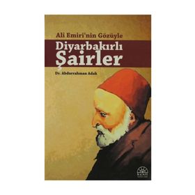 ALI EMIRI'NIN GÖZÜYLE DİYARBAKIRLI ŞAİRLER - ABDURRAHMAN ADAK