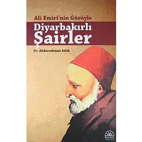 ALI EMIRI'NIN GÖZÜYLE DİYARBAKIRLI ŞAİRLER - ABDURRAHMAN ADAK