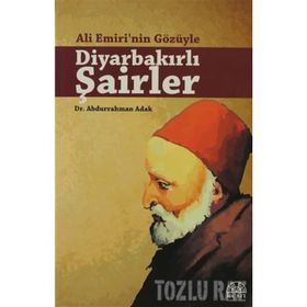 ALI EMIRI'NIN GÖZÜYLE DİYARBAKIRLI ŞAİRLER - ABDURRAHMAN ADAK