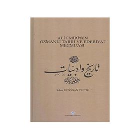 Ali Emiri’nin Osmanlı Tarih ve Edebiyat Mecmuası - Seher Erdoğan Çeltik