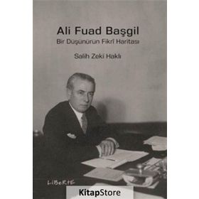 Ali Fuad Başgil Bir Düşünürün Fikri Haritası - Salih Zeki Haklı