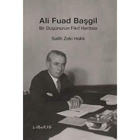 Ali Fuad Başgil Bir Düşünürün Fikri Haritası - Salih Zeki Haklı