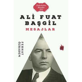Ali Fuat Başgil Mesajlar - Ferhat Özbadem