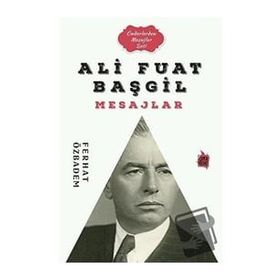 Ali Fuat Başgil Mesajlar - Ferhat Özbadem