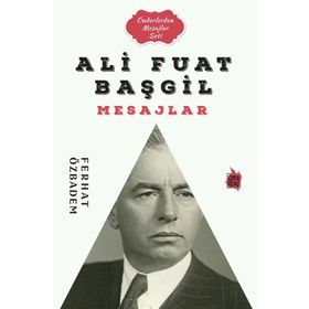 Ali Fuat Başgil Mesajlar - Ferhat Özbadem