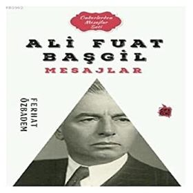 Ali Fuat Başgil Mesajlar - Ferhat Özbadem