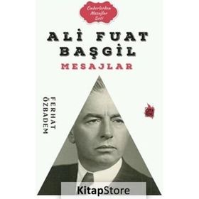 Ali Fuat Başgil Mesajlar - Ferhat Özbadem