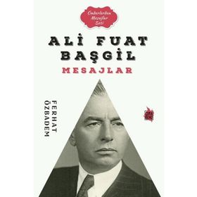 Ali Fuat Başgil Mesajlar - Ferhat Özbadem