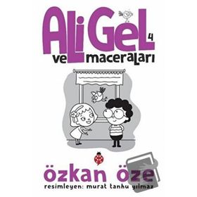 Ali Gel ve Maceraları - 4 Özken Öze - Uğurböceği Yayınları