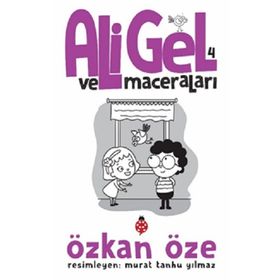 Ali Gel ve Maceraları - 4 Özken Öze - Uğurböceği Yayınları