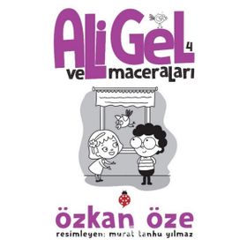 Ali Gel ve Maceraları - 4 Özken Öze - Uğurböceği Yayınları