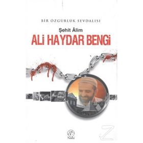 ALI HAYDAR BENGI BIR ÖZGÜRLÜK SEVDALISI - ŞEHİT ALIM