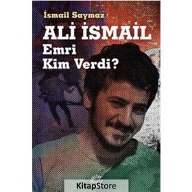 Ali İsmail - Emri Kim Verdi? - İsmail Saymaz