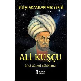 ALI KUŞÇU - BILGI GÜNEŞI GÖKBILIMCI BILIM ADAMLARIMIZ SERISI - ALI KUZU