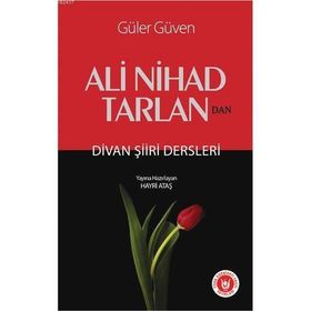ALI NIHAD TARLAN'DAN DIVAN ŞİİRİ DERSLERI - GÜLER GÜVEN