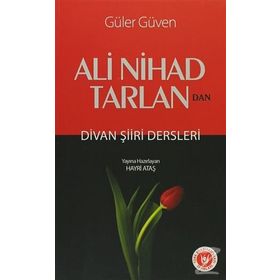 ALI NIHAD TARLAN'DAN DIVAN ŞİİRİ DERSLERI - GÜLER GÜVEN