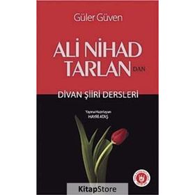 ALI NIHAD TARLAN'DAN DIVAN ŞİİRİ DERSLERI - GÜLER GÜVEN