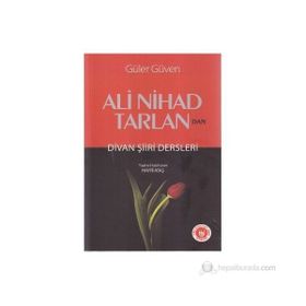 ALI NIHAD TARLAN'DAN DIVAN ŞİİRİ DERSLERI - GÜLER GÜVEN