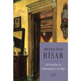 Ali Nizami Bey`in Alafrangalığı ve Şeyhliği Abdülhak Şinasi Hisar Everest Yayınları