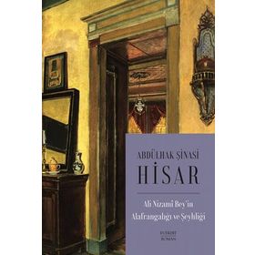 Ali Nizami Bey`in Alafrangalığı ve Şeyhliği Abdülhak Şinasi Hisar Everest Yayınları