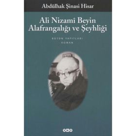 Ali Nizami Bey'in Alafrangalığı ve Şeyhliği - Abdulhak Şinasi Hisar