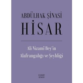 Ali Nizami Bey'in Alafrangalığı ve Şeyhliği - Abdulhak Şinasi Hisar