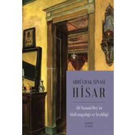 Ali Nizami Bey'in Alafrangalığı ve Şeyhliği - Abdulhak Şinasi Hisar