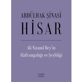Ali Nizami Bey’in Alafrangalığı ve Şeyhliği Ciltli Abdülhak Şinasi Hisar