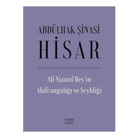 Ali Nizami Bey’in Alafrangalığı ve Şeyhliği Ciltli Abdülhak Şinasi Hisar