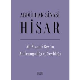 Ali Nizami Bey’in Alafrangalığı ve Şeyhliği Ciltli Abdülhak Şinasi Hisar