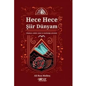 Ali Rıza Malkoç - Hece Hece Şiir Dünyam