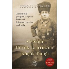 Ali Şamil Büyük Taarruz'un Küçük Tanığı Turgut Yasalar