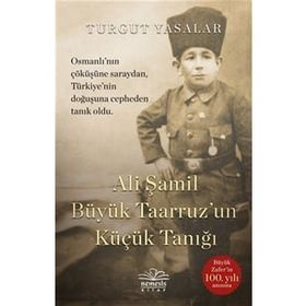 Ali Şamil Büyük Taarruz'un Küçük Tanığı Turgut Yasalar