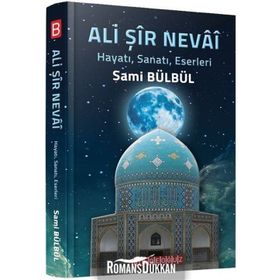 Ali Şir Nevai Hayatı Sanatı Eserleri - Sami Bülbül