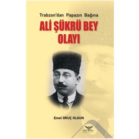 Ali Şükrü Bey Olayı - Emel Oruç Olgun