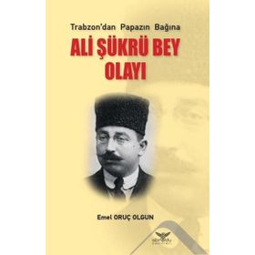 Ali Şükrü Bey Olayı - Emel Oruç Olgun