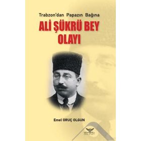 Ali Şükrü Bey Olayı - Emel Oruç Olgun