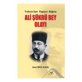 Ali Şükrü Bey Olayı - Emel Oruç Olgun