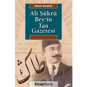 ALI ŞÜKRÜ BEY'IN TAN GAZETESI - AHMET DEMIREL