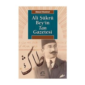 ALI ŞÜKRÜ BEY'IN TAN GAZETESI - AHMET DEMIREL