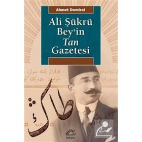 ALI ŞÜKRÜ BEY'IN TAN GAZETESI - AHMET DEMIREL