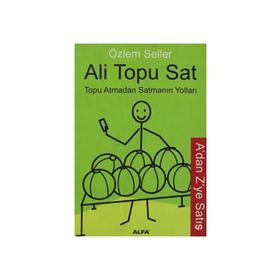 Ali Topu Sat Topu Atmadan Satmanın Yolları - Özlem Seller
