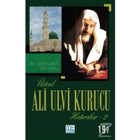 ALI ULVI KURUCU (HATIRALAR 2) - M. ERTUĞRUL DÜZDAĞ