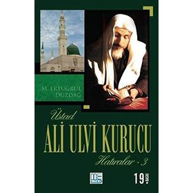 ALI ULVI KURUCU (HATIRALAR 3) - M. ERTUĞRUL DÜZDAĞ