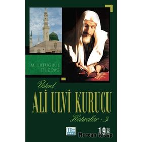 ALI ULVI KURUCU (HATIRALAR 3) - M. ERTUĞRUL DÜZDAĞ