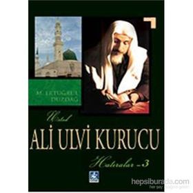 ALI ULVI KURUCU (HATIRALAR 3) - M. ERTUĞRUL DÜZDAĞ